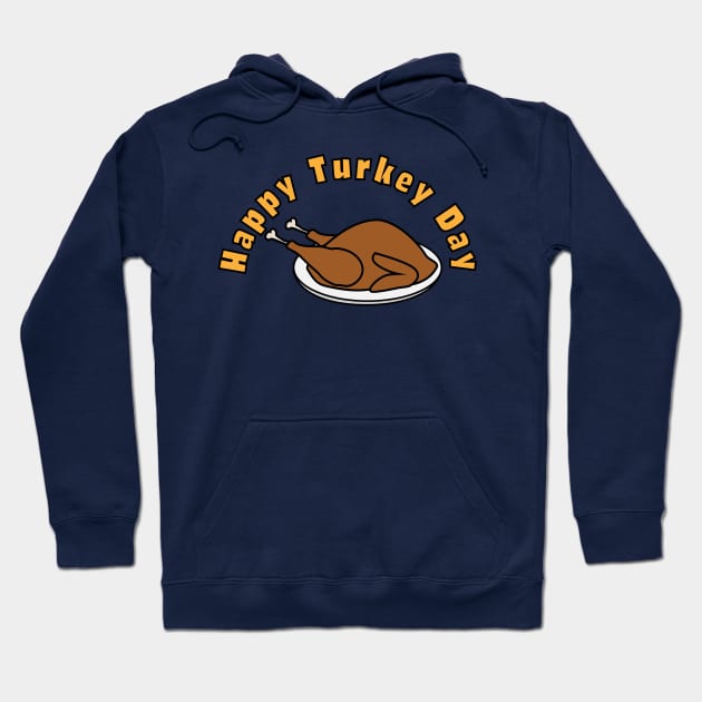 Happy Turkey Day Hoodie by skauff